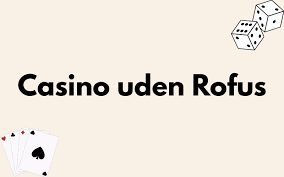 Nyt Casino Uden ROFUS i Danmark - En Udforskning af Muligheder